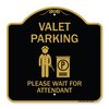 Signmission Valet Parking Please Wait for Attendant, Black & Gold Aluminum Sign, 18" x 18", BG-1818-22753 A-DES-BG-1818-22753